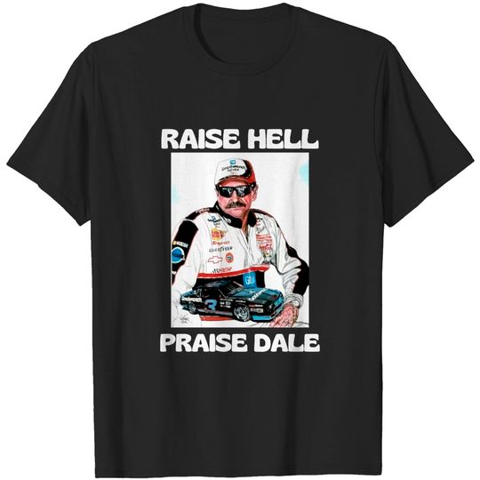 Raise Hell Praise Dale tshirt