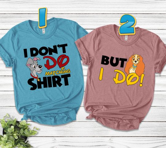 Lady And the Tramp Shirt, I Don't Do Matching Shirt, But I Do Shirt, Lady And the Tramp Couple Valentine Shirt, Disney Couple Shirt