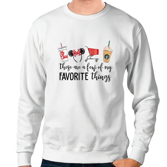 Favorite Things Sweatshirts, Disney Sweatshirts, Target run, starbucks Sweatshirts, coffee Sweatshirts, chic-fil-a shir