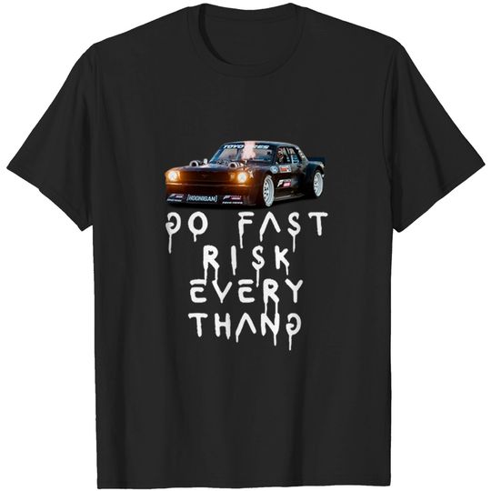 Ken Block -Go Fast Risk Every Thang T-Shirt