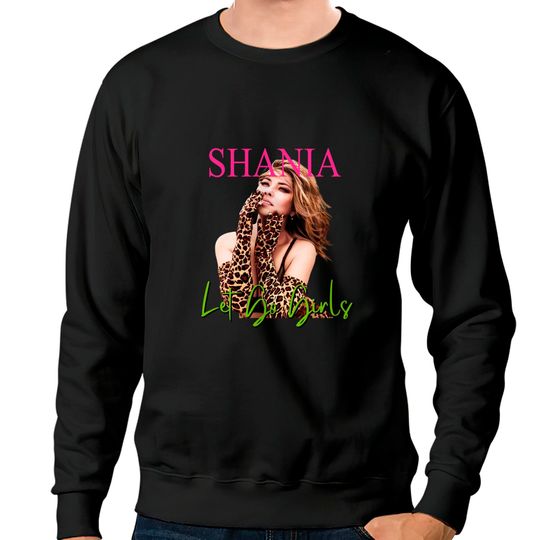 Shania Twain Graphic Sweatshirts, Let's Go Girls Sweatshirts, Daydreamer Sweatshirts