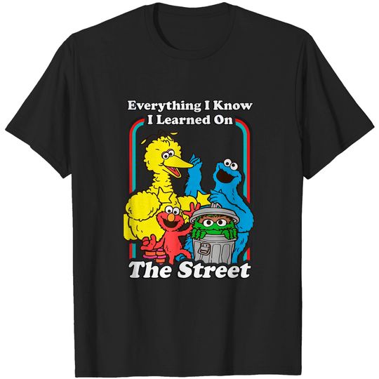 Everything I Know I Learned On The Streets T-Shirt T-Shirts
