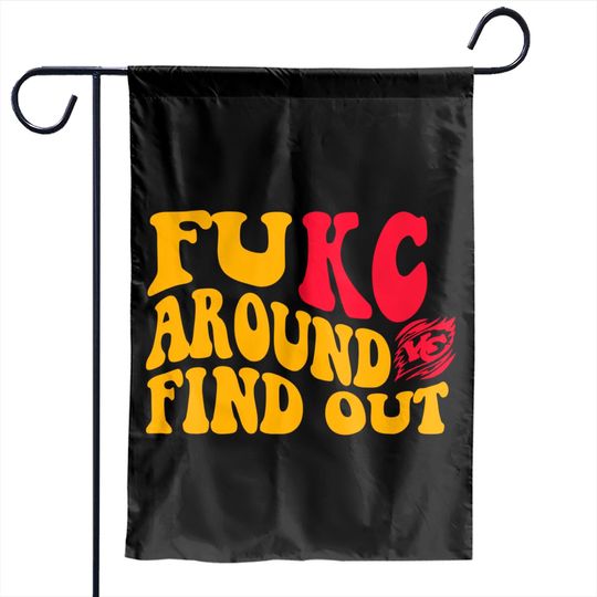 Discover Fukc Around And Find Out Kansas Chiefs Garden Flags
