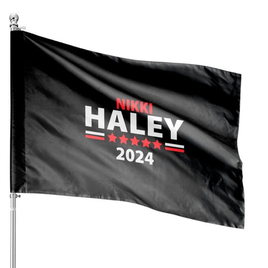 Nikki Haley House Flags, Nikki Haley 2024 House Flags, Nikki Haley For President 2024 House Flags