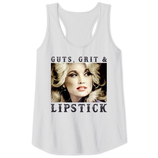Guts, Grits, and Lipstick- Dolly Parton Tank Tops