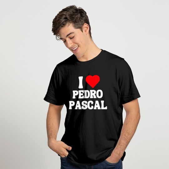 I heart Pedro Pascal  shirt