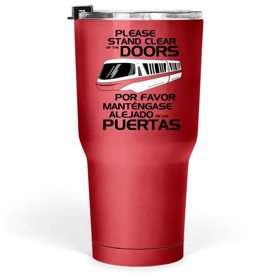 Please Stand Clear - Monorail Disney - Tumblers 30 oz