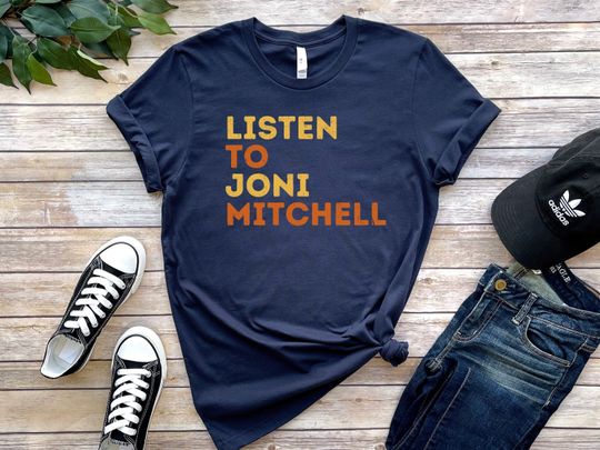 Listen to Joni Mitchell Shirt - Unisex Folk Singer Songwriter Shirt