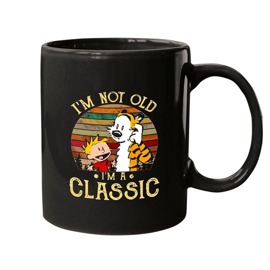 Calvin and Hobbes I'm Not Old I'm A Classic Mugs