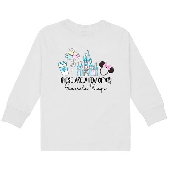 Disneyland Kids Long Sleeve Kids Long Sleeve T-Kids Long Sleeve T-Shirts, These are a few of my favorite things, Disney Castle Kids Long Sleeve Kids Long Sleeve T-Kids Long Sleeve T-Shirts, Disney Snacks Kids Long Sleeve Kids Long Sleeve T-Kids Long Sleeve T-Shirts