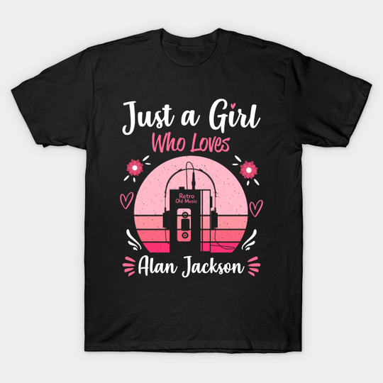 Just A Girl Who Loves Alan Jackson Retro Headphones - Alan Jackson - T-Shirt