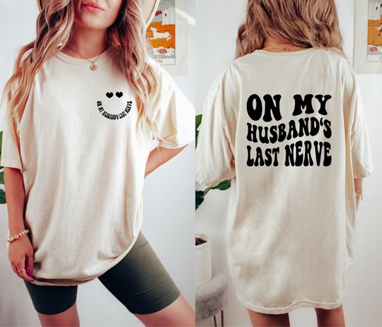 On My Husbands Last Nerve Shirt, Comfort Colors Tshirt, Funny Wedding Shirt Gift, smiley face tshirts, engagement shirts, Wife Life Shirt