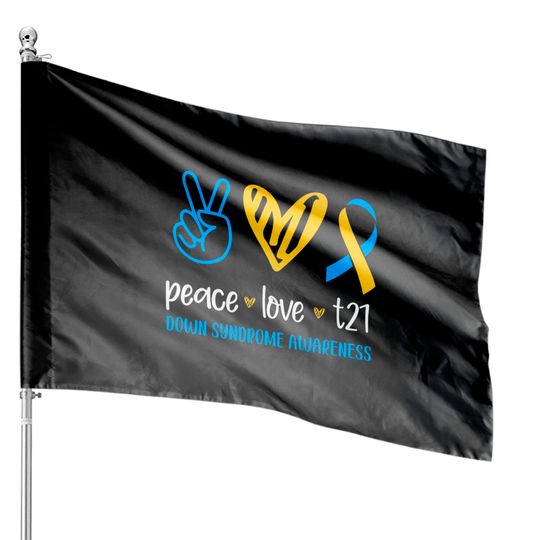 Down Syndrome Awareness House Flags  Peace Love T21 Awareness House Flags  Down Syndrome Ribbon  Support House Flags