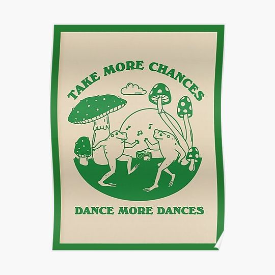Discover Take More Chances Dance More Dances Poster Premium Matte Vertical Poster