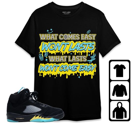 Jordan 5 Aqua Unisex T-Shirt, What Lasts Wont Come Easy, Shirt To Match Sneaker