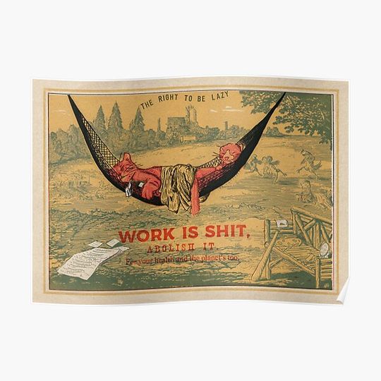 Discover Work is sh*t, abolish it ! Premium Matte Vertical Poster