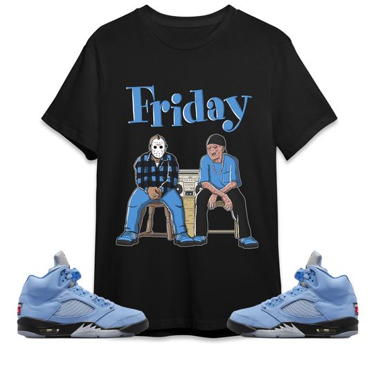 Friday Unisex Shirt Match Jordan 5 University Blue