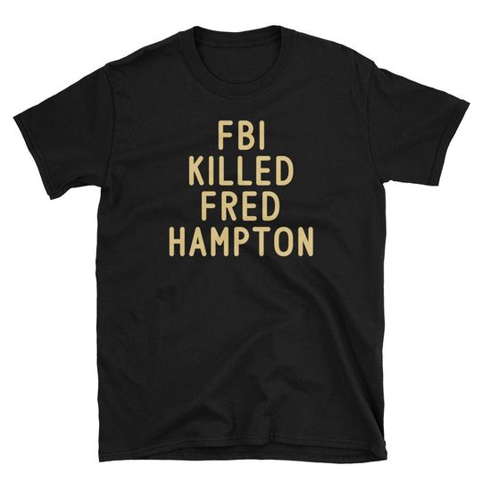 Discover Fbi Killed Fred Hampton shirt, FBI kills tshirt