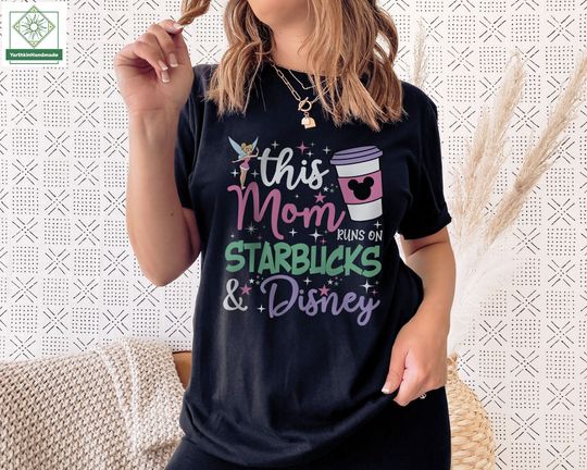 This Mom Runs on Starbucks & Disney Shirt, Coffee and Disney Mom T-Shirt, Disney Mothers Day
