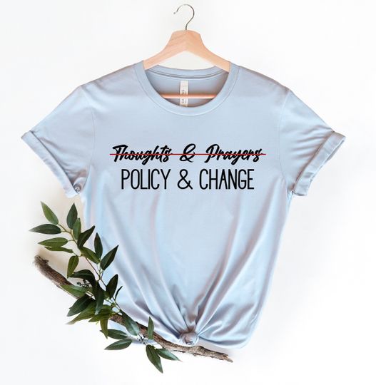 Thoughts and Prayers Are Not Enough Shirt, Policy And Change Shirt, Pray for Uvalde Shirt