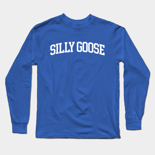 silly goose - Silly Goose - Long Sleeve Shirt