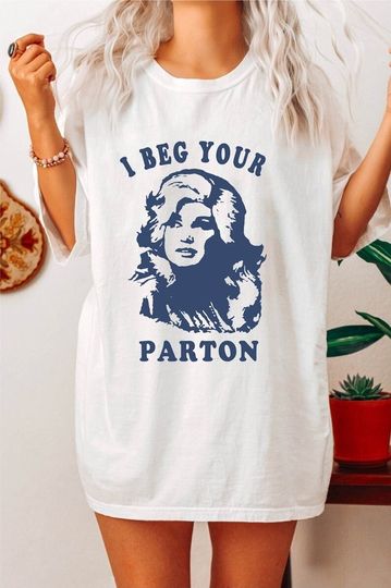 I Beg Your Parton-Retro shirt