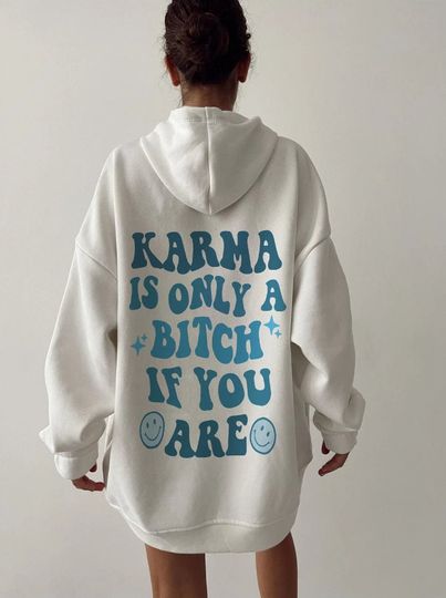 Karma Is Only A Bitch If You Are Hoodie | Aesthetic Hoodies | Vsco Hoodie |Aesthetic Hoodie