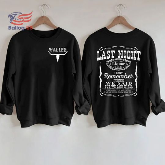 Last Night Wallen Double Sides Sweatshirt, Cowgirl Wal.len Shirt, Country Music Hoodie