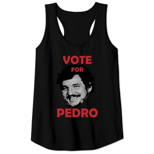 Vote for Pedro - Pedro Pascal - Tank Tops
