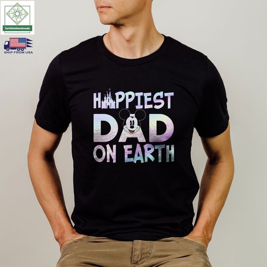 Happiest Dad on Earth Shirt, Disney Dad T-shirt, Dad Mickey Mouse