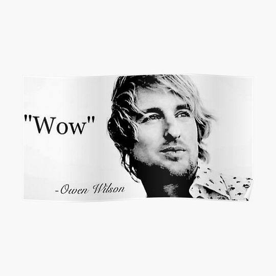 good owen wilson wow. Premium Matte Vertical Poster