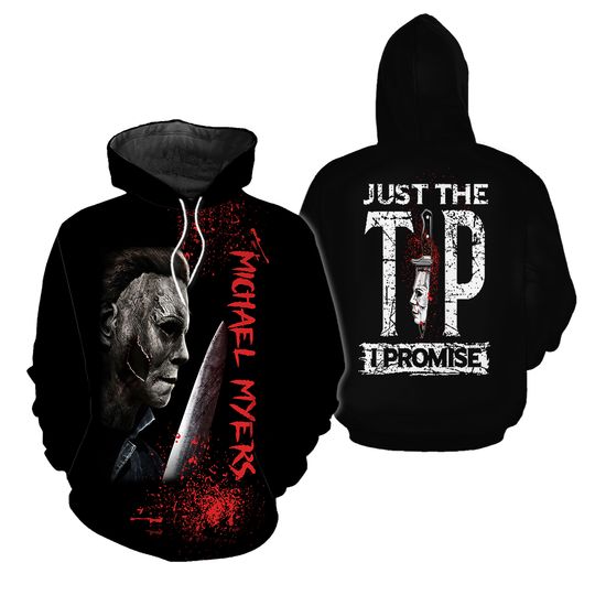 Just The Tip I Promise Michael Myers Halloween Horror Movie 3D Hoodie