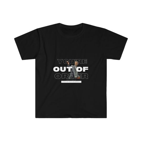 Eric Mays You're out of order.  Softstyle T-Shirt Softstyle T-Shirt