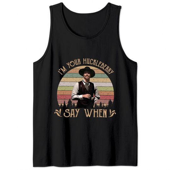 I'M Your Huckleberry Say When Vintage Tank Tops