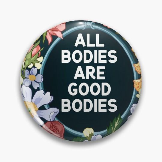 Discover All Bodies Are Good Bodies Pin Button