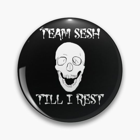 BONES team sesh till I rest Pin Button