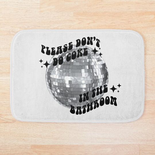 please dontt do coke in the bathroom | disco ball sparkles Bath Mat