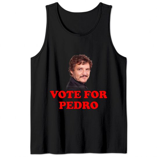Vote For Pedro Pascal Tank Tops