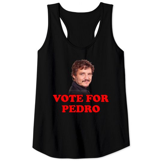 Vote For Pedro Pascal Tank Tops