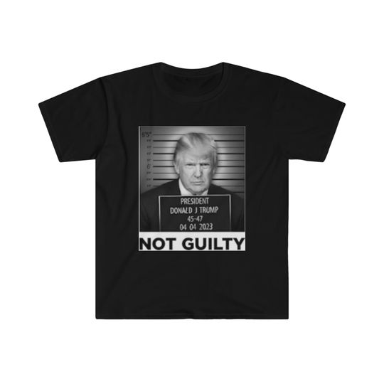 Trump Not Guilty T- Shirt, Trump Campaign Shirt, Trump Mugshot Shirt