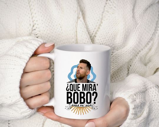 MESSI Que Mira Bobo Mug, Que Mira Bobo Mug, Leonel Messi Gift For Fan, King Goat Messi, Leonel Messi Mug
