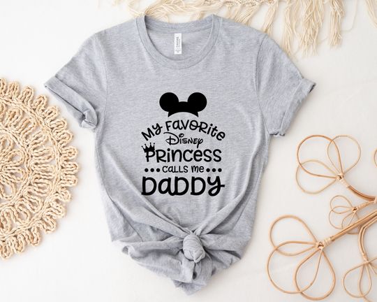 My Favorite Disney Princess Calls Me Daddy Shirt, Disney Dad Shirt