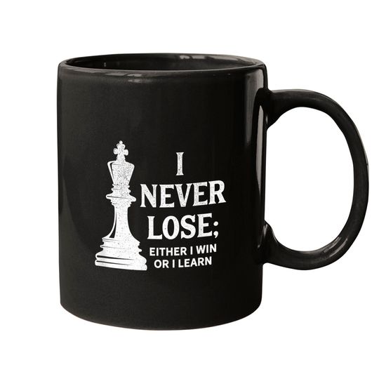 Classic Chess Design, I Never Lose; I Either Win Mugs