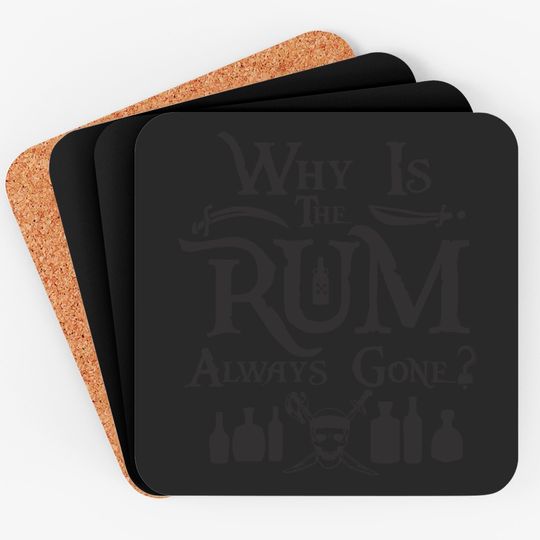 Why is rum always gone Coasters, Disney Coasters for men, Pirates of Caribbean Coasters
