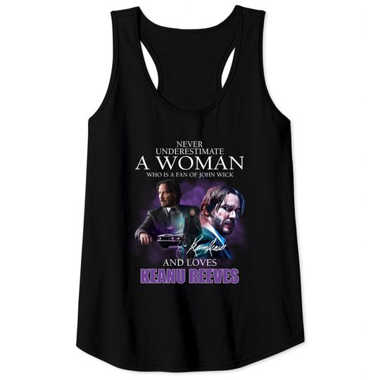 Never Underestimate A Woman Who Is A Fan Of John Wick And Loves Keanu Reeves Tank Tops