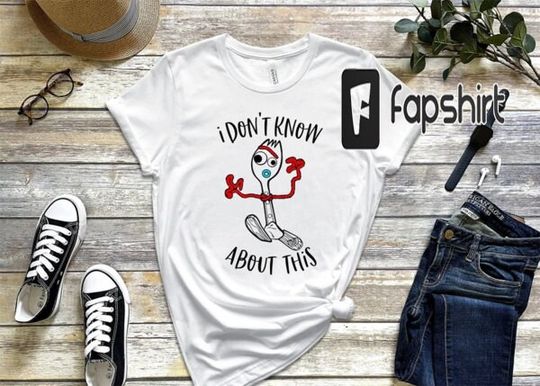 Disney Pixar Toy Story Forky Shirt Forky I Dont Know About This! Shirt,  Disney Forky Shirt Magic Kingdom Tee Kid Shirt