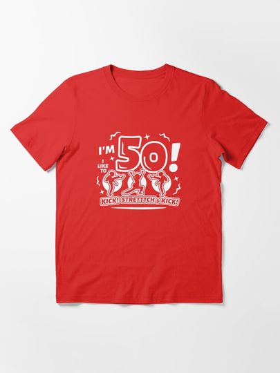Sally O Malley Tribute "I'm 50!" Action Design | Essential T-Shirt