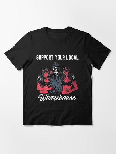 Discover support your local whorehouse | Essential T-Shirt