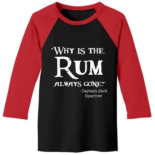 Disney Captain Jack Sparrow Why is the Rum Always Baseball Tees