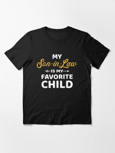 My Son In Law Is My Favorite Child Funny Family Humor Retro | Essential T-Shirt